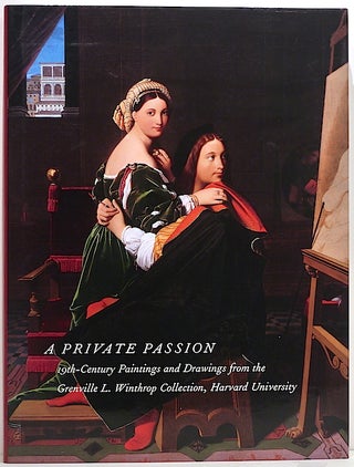 Item #3344 Private Passion; 19th-Century Paintings and Drawings from the Grenville L. Winthrop...
