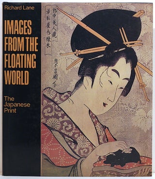 Item #3346 Images from the Floating World; The Japanese Print. Richard Lane