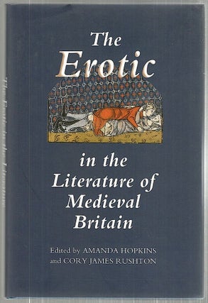 Item #3394 Erotic in the Literature of Medieval Britain. Amanda Hopkins, Cory James Rushton