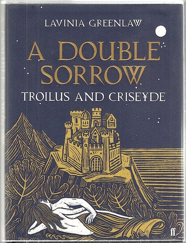 Item #3397 Double Sorrow; Troilus and Criseyde. Lavinia Greenlaw.
