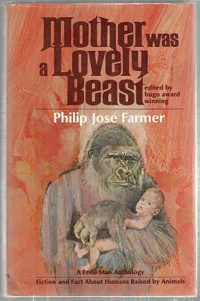 Item #3420 Mother Was a Lovely Beast; A Feral Anthology. Philip José Farmer