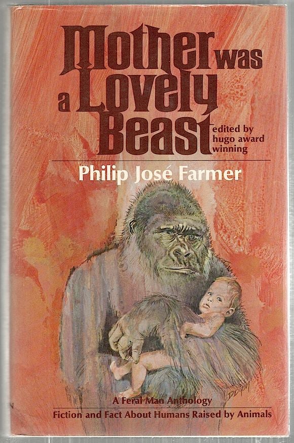 Item #3420 Mother Was a Lovely Beast; A Feral Anthology. Philip José Farmer.