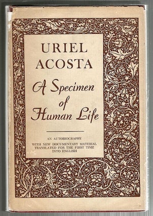 Item #343 Specimen of Human Life; An Autobiography. Uriel Acosta