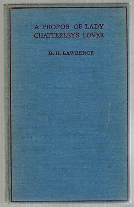 Item #3459 A Propos of Lady Chatterley's Lover; Being an Essay Extended from "My Skirmish with...