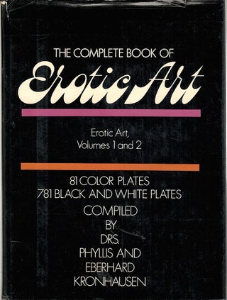 Item #3466 Complete Book of Erotic Art; Erotic Art, Volumes 1 and 2. Phyllis Kronhausen,...