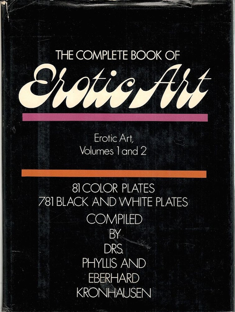 Item #3466 Complete Book of Erotic Art; Erotic Art, Volumes 1 and 2. Phyllis Kronhausen, Eberhard, compiled.