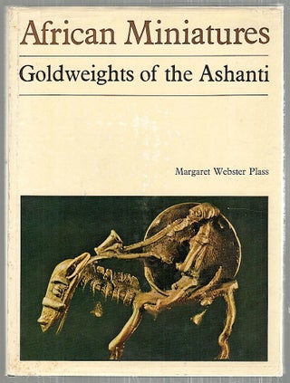 Item #3509 African Miniatures; Goldweights of the Ashanti. Margaret Webster Plass