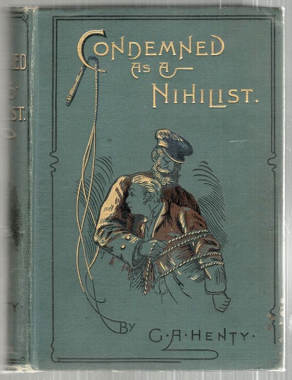 Item #3528 Condemned as a Nihilist; A Story of Escape from Siberia. G. A. Henty.