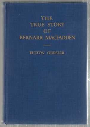 Item #3541 True Story of Bernarr Macfadden. Fulton Ousler