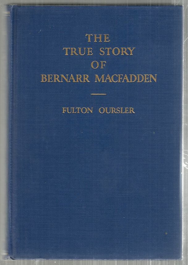 Item #3541 True Story of Bernarr Macfadden. Fulton Ousler.