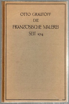 Item #3588 Französische Malarei Seit; 1914. Otto Grautoff