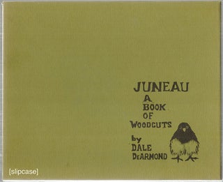Item #3592 Juneau; A Book of Woodcuts. Dale De Armond