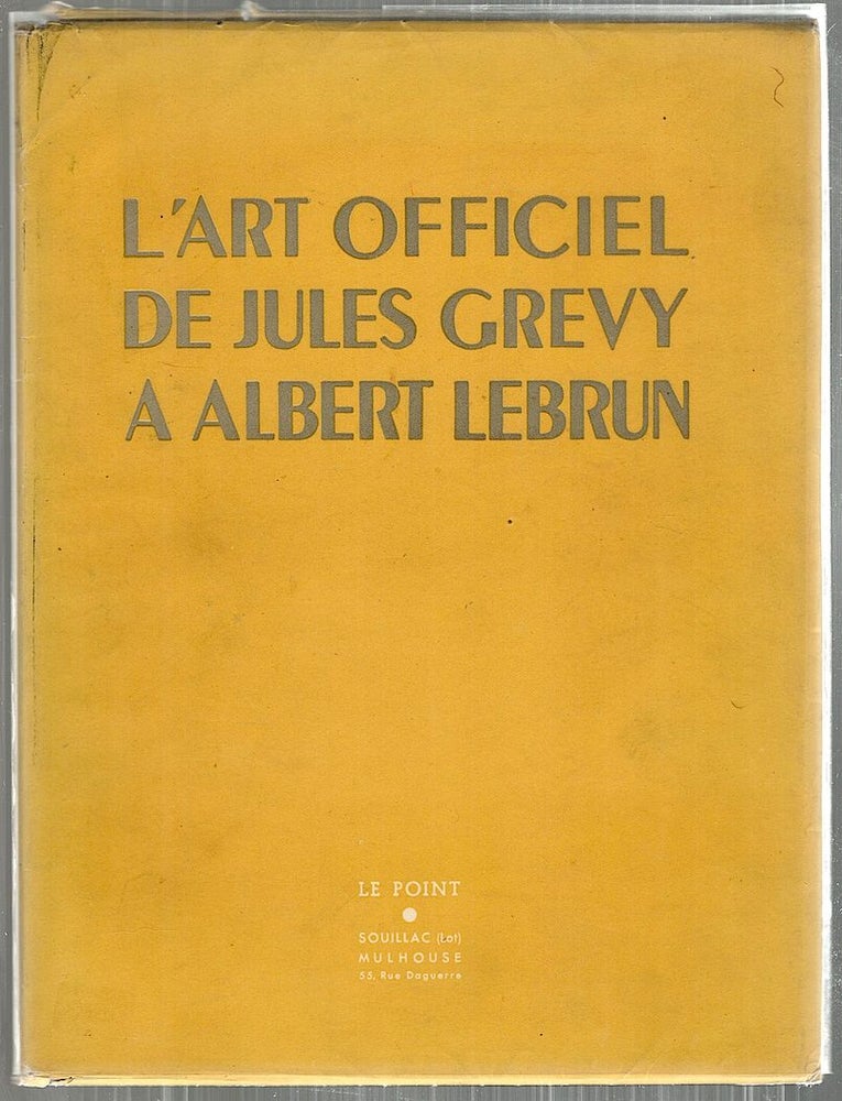 Item #3602 L'Art Official de Jules Grevy a Albert Lebrun. Francis Jourdain.