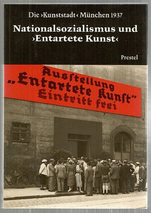 Item #3605 Nationalsozialismus und "Entartete Kunst"; Die "Kunststadt" München 1937. Peter-Klaus...