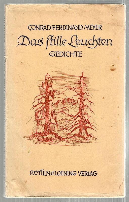 Item #3612 Stille Leuchten; Gedichte. Conrad Ferdinand Meyer.