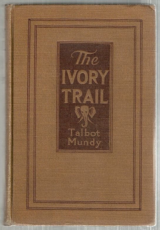 Item #3632 Ivory Trail. Talbot Mundy.