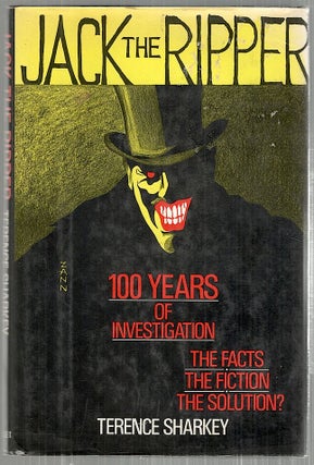 Item #3644 Jack the Ripper; 100 Years of Investigation. Terence Sharkey