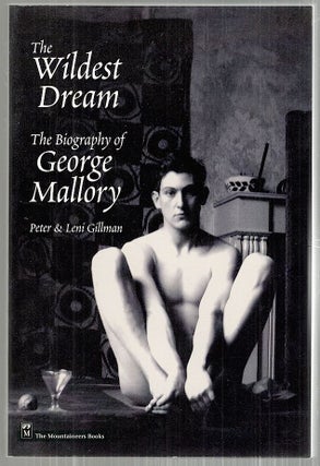 Item #3656 Wildest Dream; The Biography of George Mallory. Peter Gillman, Leni