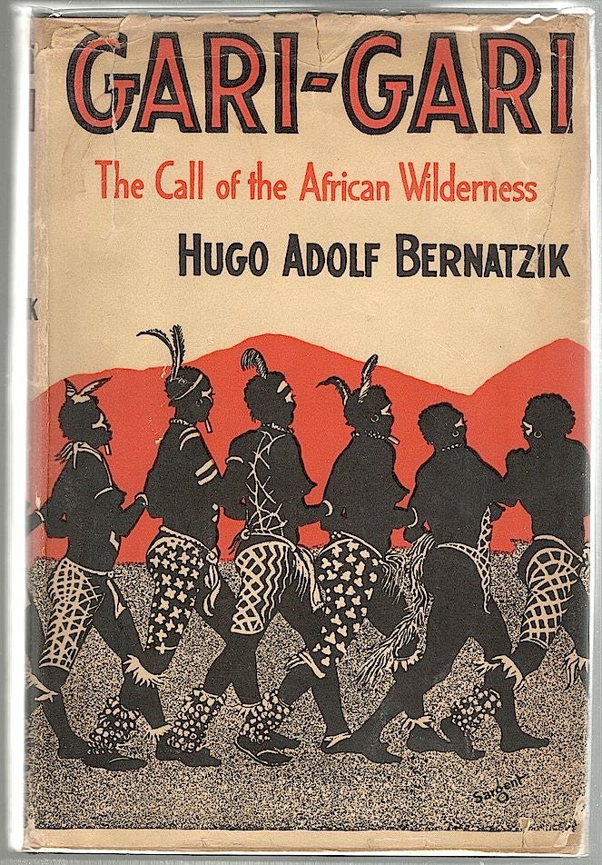 Item #370 Gari-Gari; The Call of the African Wilderness. Hugo Adolf Bernatzik.