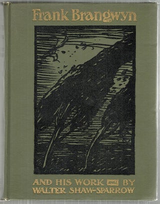 Item #3707 Frank Brangwyn and His Work; 1910. Walter Shaw-Sparrow