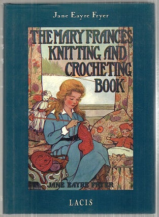 Item #3730 Mary Frances Knitting and Crocheting Book; Or Adevetures Among the Knitting People....