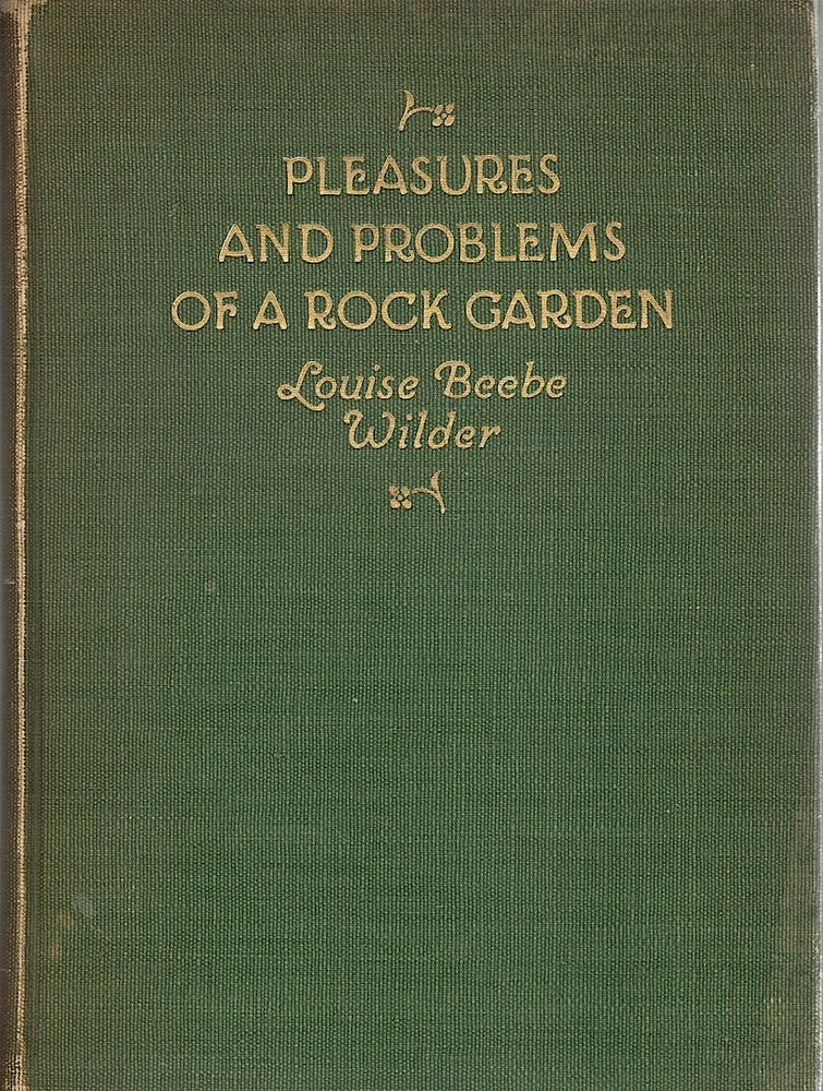 Item #3740 Pleasures and Problems of a Rock Garden. Louise Beebe Wilder.