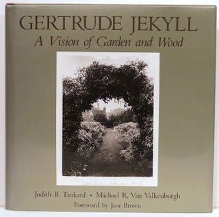 Item #3743 Gertrude Jekyll; A Vision of Garden and Wood. Judith B. Tankard, Michael R. Van...