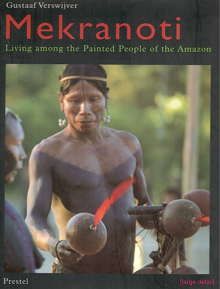 Item #3751 Mekranoti; Living Among the Painted People of the Amazon. Gustaaf Verswijver.