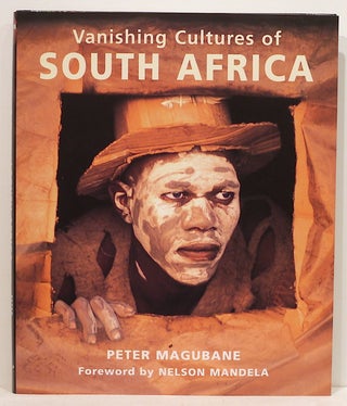 Item #3755 Vanishing Cultures of South Africa; Changing Customs in a Changing World. Peter Magubane
