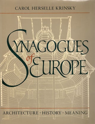Item #3760 Synagogues of Europe; Architecture, History, Meaning. Carol Herselle Krinsky