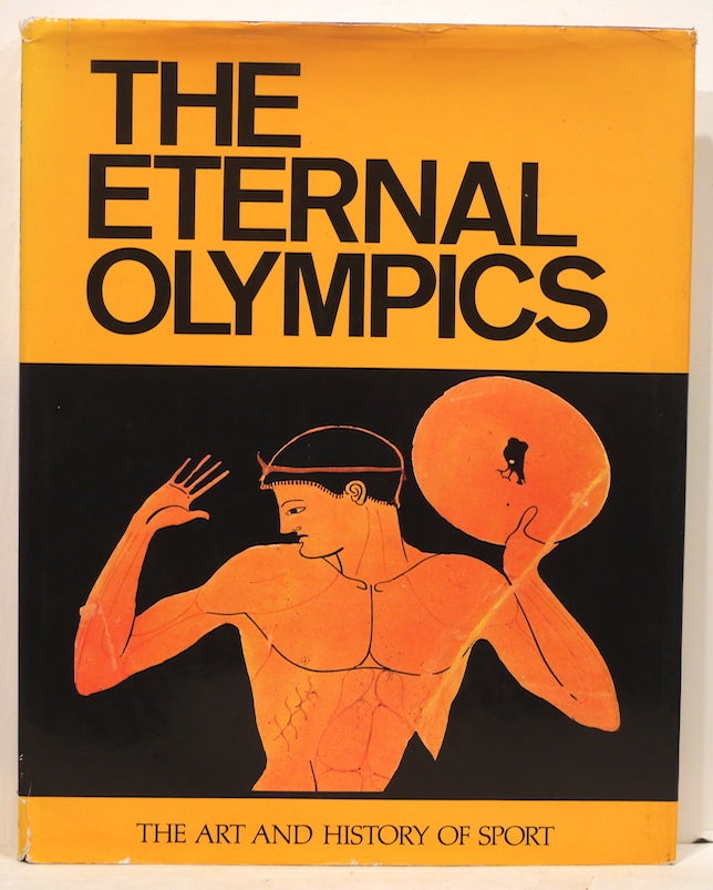 Item #3778 Eternal Olympics; The Art and History of Sport. Nicolas Yalouris.