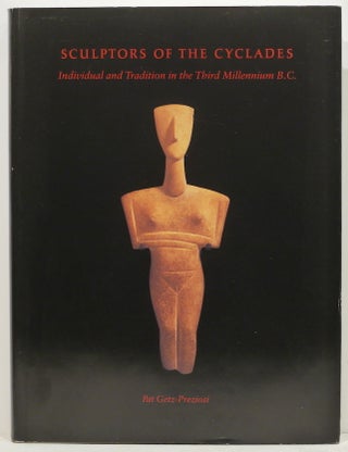 Item #3779 Sculptor of the Cyclades; Individual and Tradition in the Third Millennium B.C. Pat...