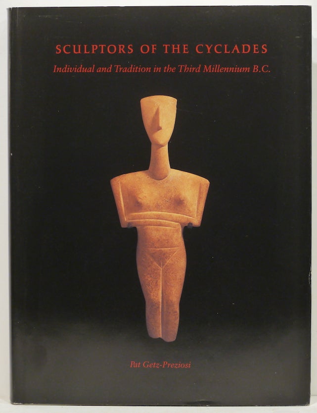 Item #3779 Sculptor of the Cyclades; Individual and Tradition in the Third Millennium B.C. Pat Getz-Preziosi.