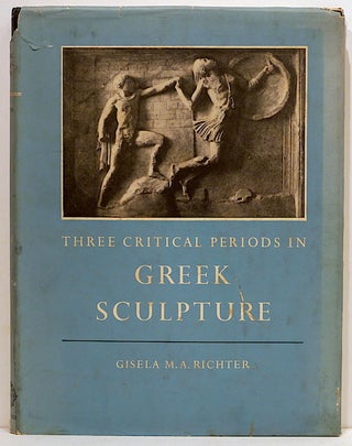 Item #3782 Three Critical Periods in Greek Sculpture. Gisela M. A. Richter