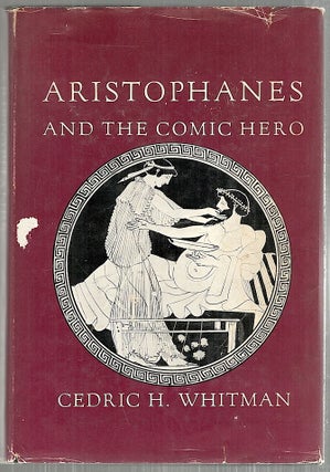 Item #3788 Aristophanes and the Comic Hero. Cedric H. Whitman