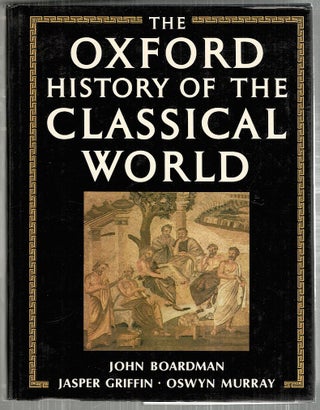 Item #3791 Oxford History of the Classical World. John Boardman, Oswyn Murray, Jasper Griffin