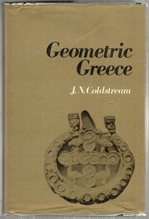Item #3793 Geometric Greece. J. N. Coldstream