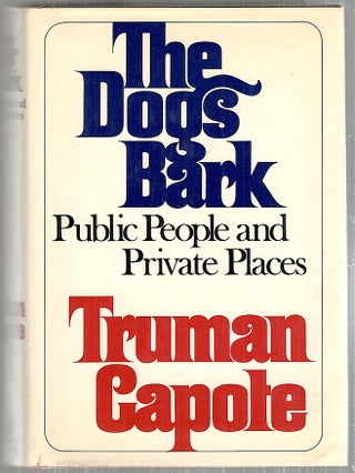 Item #3818 Dogs Bark; Public People and Private Places. Truman Capote