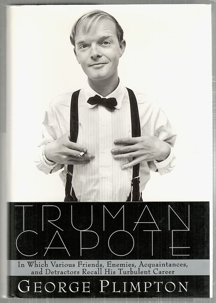 Item #3820 Truman Capote; In Which Various Friends, Enemies, Acquaintances, and Detractors Recall His Turbulent Career. George Plimpton.