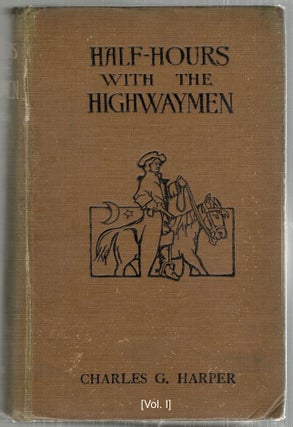 Item #3839 Half-Hours With the Highwaymen; Picturesque Biographies and Traditions of the "Knights...