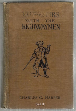 Half-Hours With the Highwaymen; Picturesque Biographies and Traditions of the "Knights of the Road"
