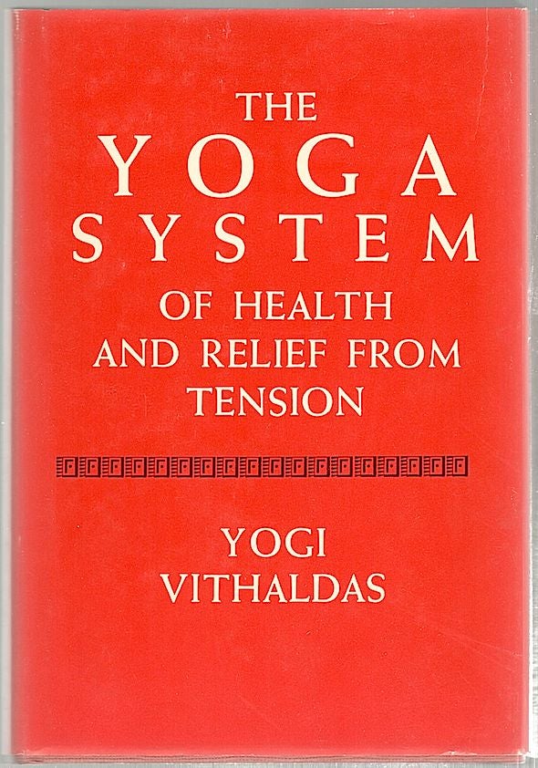 Item #386 Yoga System of Health and Relief from Tension. Yogi Vithaldas.
