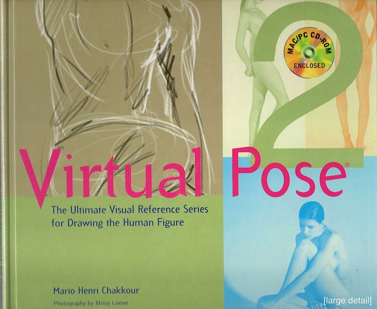 Item #3870 Virtual Pose; The Ultimate Visual Reference Series for Drawing the Human Figure. Mario Henri Chakkour.