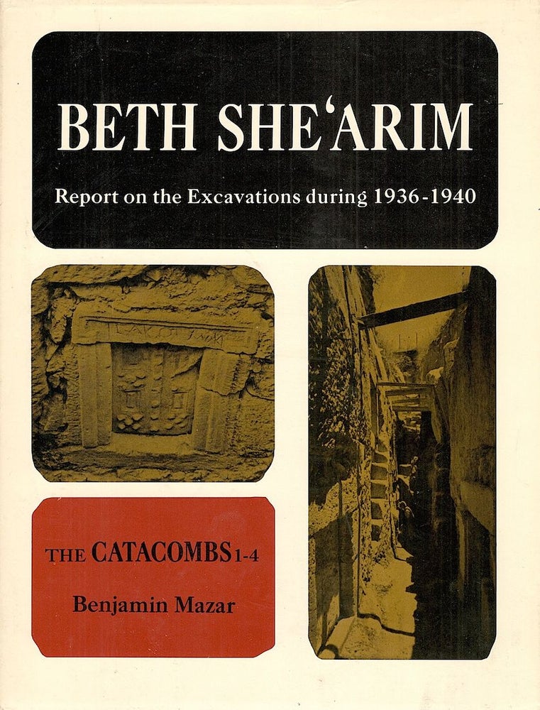Item #3873 Beth She'arim: Report on the Excavations During 1936-1940; 1953-1958; Vol 1: Catacombs 1-4; v2: Greek Inscriptions; v3: Catacombs 12-13. B. / Schwabe Mazar, M., B. / Avigad Lifshitz, N.