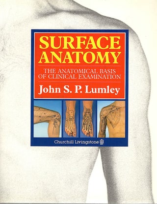 Item #3878 Surface Anatomy; The Anatomical Basis of Clinical Examination. John S. P. Lumley
