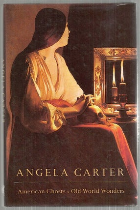 Item #3892 American Ghosts & Old World Wonders. Angela Carter