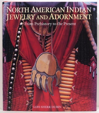 Item #3937 North American Indian Jewelry and Adornment; From Prehistory to the Present. Lois...