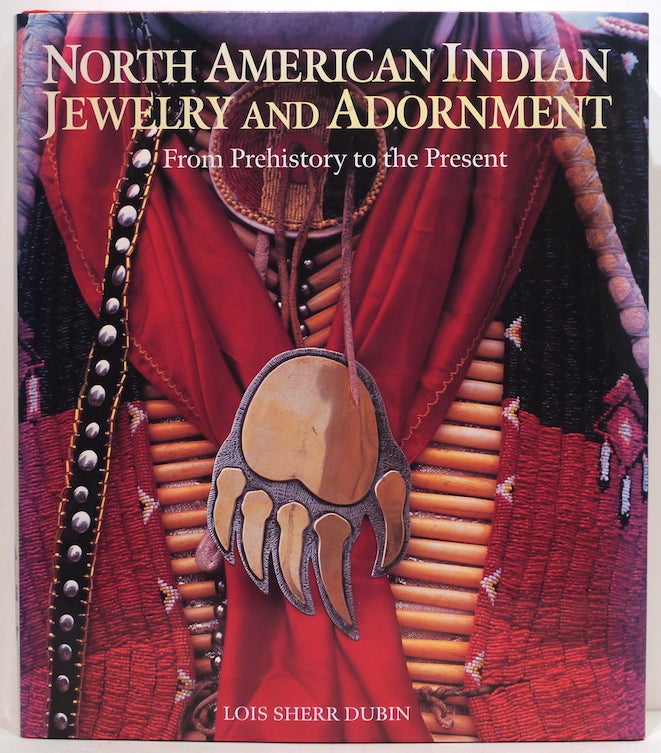 Item #3937 North American Indian Jewelry and Adornment; From Prehistory to the Present. Lois Sherr Dubin.
