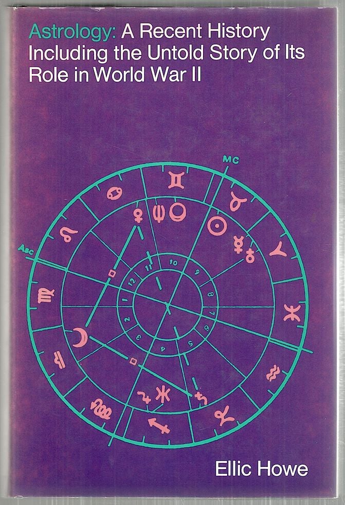 Item #3942 Astrology; A Recent History Including the Untold Story of Its Role in World War II. Ellic Howe.