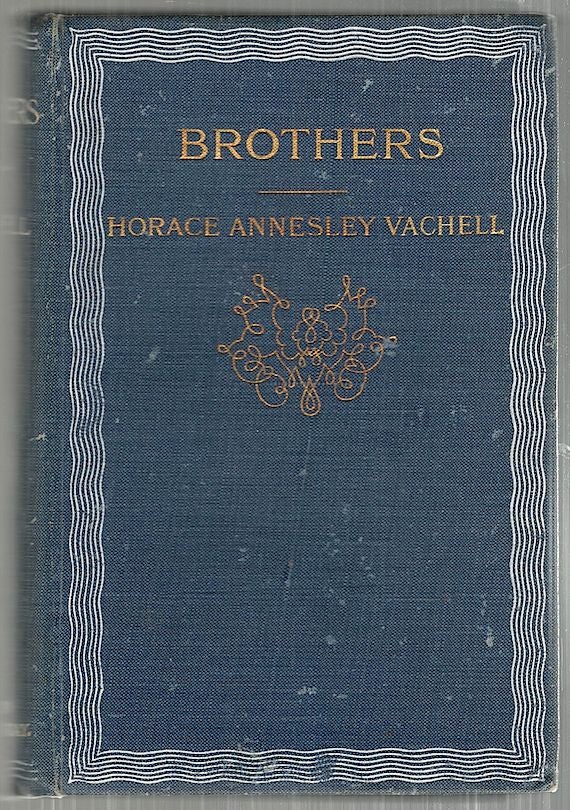 Item #3955 Brothers; The True History of a Fight Against Odds. Horace Annesley Vachell.
